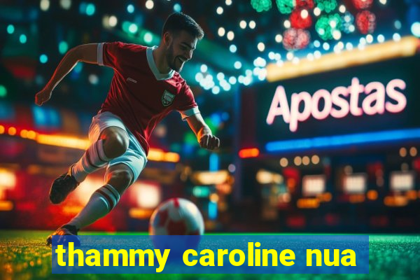 thammy caroline nua